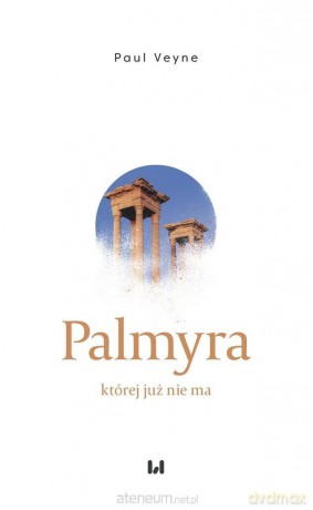 Palmyra, której już nie ma - Paul Veyne [KSIĄŻKA]