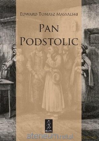 Pan Podstolic albo czym jesteśmy, czym być możemy - Tomasz Massalski, Andrzej Waśko [KSIĄŻKA]