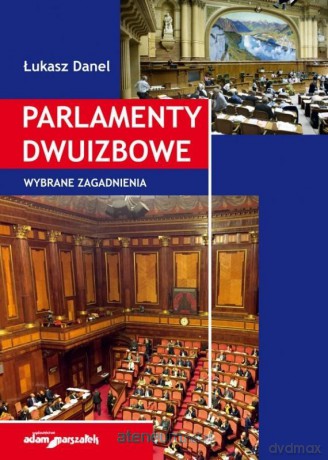 Parlamenty dwuizbowe. Wybrane zagadnienia - Łukasz Danel [KSIĄŻKA]