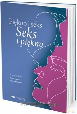 Piękno i seks Seks i piękno - Robert Kowalczyk [KSIĄŻKA]
