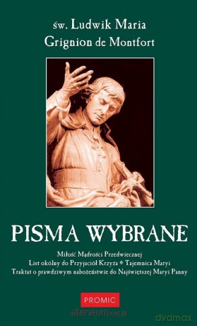 Pisma wybrane - św. Ludwik Maria Grignion de Montfort [KSIĄŻKA]