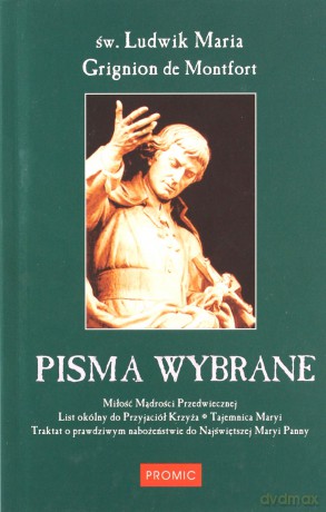 Pisma wybrane - św. Ludwik Maria Grignion de Montfort [KSIĄŻKA]