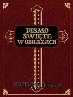 Pismo Święte w obrazach. Dzieje Stary Testament i Nowy Testament - ks. Józef Kłos [KSIĄŻKA]