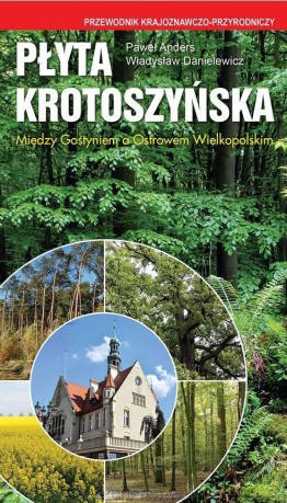 Płyta Krotoszyńska. Między Gostyniem a Ostrowem Wielkopolskim - Paweł Anders, Władysław Danielewicz [KSIĄŻKA]