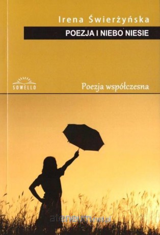 Poezja i niebo niesie - Irena Świerżyńska [KSIĄŻKA]