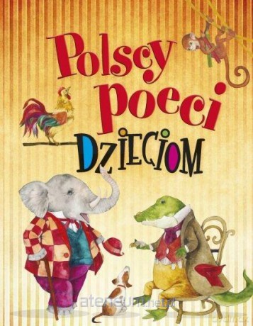 Polscy poeci dzieciom - Urszula Kozłowska, Julian Tuwim, Maria Konopnicka [KSIĄŻKA]