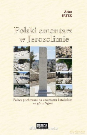 Polski cmentarz w Jerozolimie - Artur Patek [KSIĄŻKA]