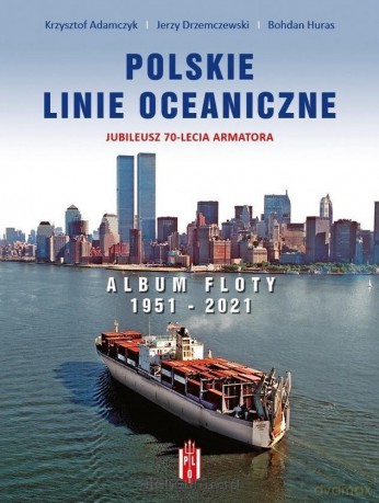 Polskie Linie Oceaniczne. Album Floty 1951-2021 [KSIĄŻKA]