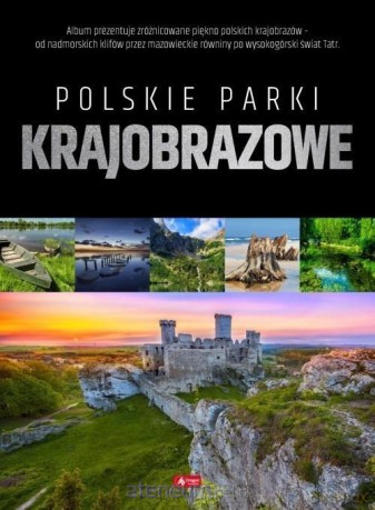Polskie parki krajobrazowe [KSIĄŻKA]