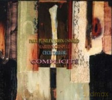 Paul Plimley, John Oswald, Marilyn Crispell, Cecil Taylor: Complicite [3CD]