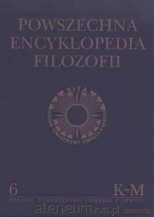 Powszechna Encyklopedia Filozofii (Tom 6) K-M [KSIĄŻKA]