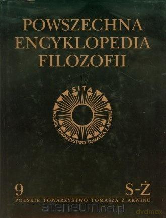 Powszechna Encyklopedia Filozofii (Tom 9) S-Ż [KSIĄŻKA]