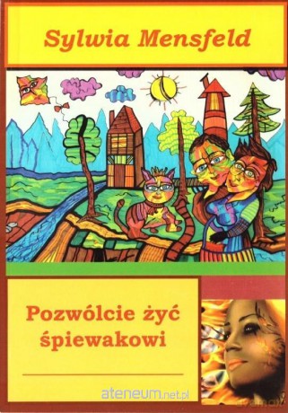 Pozwólcie żyć śpiewakowi - Sylwia Mensfeld [KSIĄŻKA]