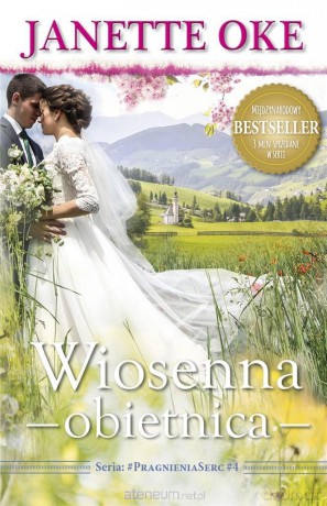 Pragnienia Serc (Tom 4) Wiosenna obietnica - Janette Oke [KSIĄŻKA]