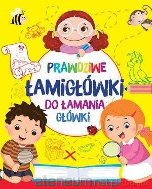 Prawdziwe łamigłówki do łamania główki [KSIĄŻKA]