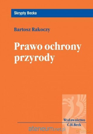 Prawo ochrony przyrody - Bartosz Rakoczy [KSIĄŻKA]