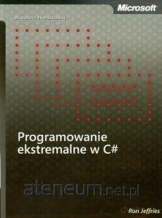 Programowanie ekstremalne w C# - Ron Jeffries [KSIĄŻKA]