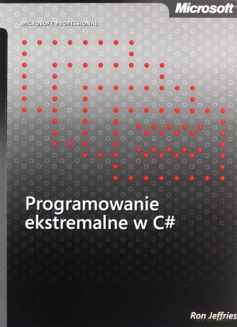 Programowanie ekstremalne w C# - Ron Jeffries [KSIĄŻKA]