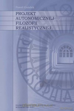 Projekt autonomicznej filozofii realistycznej - Paweł Gondek [KSIĄŻKA]