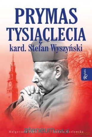 Prymas Tysiąclecia. Kardynał Stefan Wyszyński - Małgorzata Pabis, Izabela Kozłowska [KSIĄŻKA]
