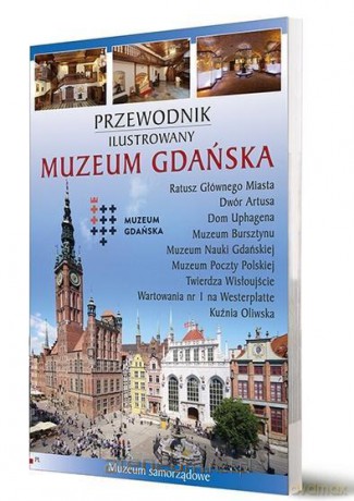 Przewodnik ilustrowany Muzeum Gdańska [KSIĄŻKA]