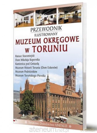 Przewodnik ilustrowany Muzeum Okręgowe w Toruniu [KSIĄŻKA]