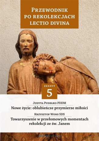 Przewodnik po Rekolekcjach Lectio Divina. Zeszyt 5 - ks. Krzysztof Wons SDS, s. Judyta Pudełko PDDM [KSIĄŻKA]