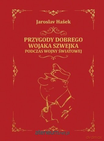 Przygody dobrego wojaka Szwejka - Jaroslav Hasek [KSIĄŻKA]