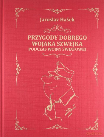 Przygody dobrego wojaka Szwejka - Jaroslav Hasek [KSIĄŻKA]