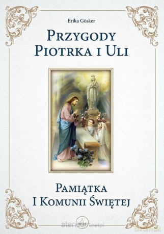 Przygody Piotrka i Uli- Pamiątka I Komunii Świętej [KSIĄŻKA]