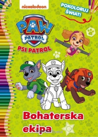 Psi Patrol Pokoloruj świat! 2 Bohaterska ekipa [KSIĄŻKA]