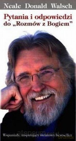 Pytania i odpowiedzi do Rozmów z Bogiem - Neale Donald Walsch [KSIĄŻKA]