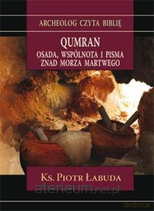 Qumran. Osada, wspólnota i pisma znad Morza Martwego - Piotr Łabuda [KSIĄŻKA]