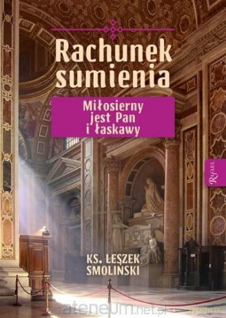 Rachunek Sumienia. Miłosierny jest Pan i łaskawy - Leszek Smoliński [KSIĄŻKA]
