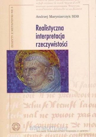Realistyczna interpretacja rzeczywistości - Andrzej Maryniarczyk SDB [KSIĄŻKA]