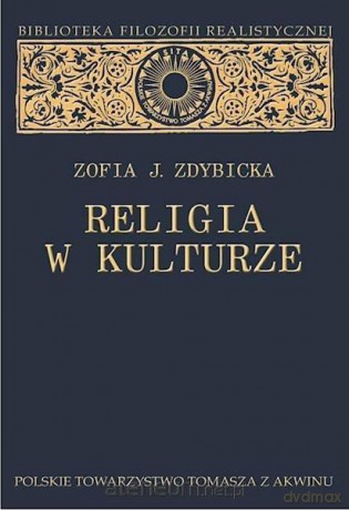 Religia w kulturze. Studium z filozofii religii - Zofia J. Zdybicka [KSIĄŻKA]