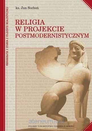 Religia w projekcie postmodernistycznym - ks. Jan Sochoń [KSIĄŻKA]