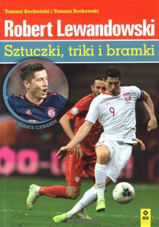 Robert Lewandowski. Sztuczki, triki i bramki - Tomasz Bocheński, Tomasz Borkowski [KSIĄŻKA]