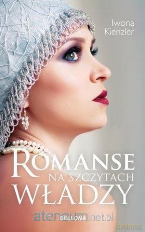 Romanse na szczytach władzy (pocket) - Iwona Kienzler [KSIĄŻKA]