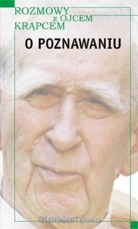 Rozmowy z o. Krąpcem. O poznawaniu - Henryk Kiereś [KSIĄŻKA]