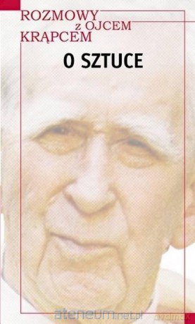 Rozmowy z o. Krąpcem. O sztuce - Henryk Kiereś [KSIĄŻKA]