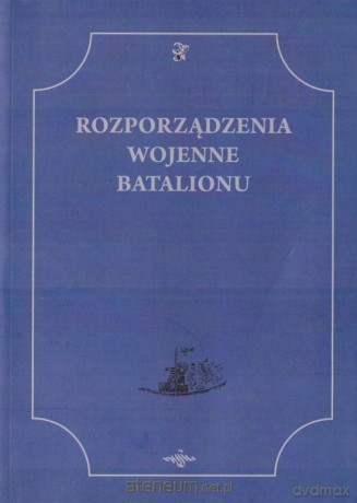 Rozporządzenia Wojenne Batalionu [KSIĄŻKA]