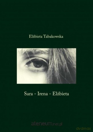 Sara-Irena-Elżbieta - Elżbieta Tabakowska [KSIĄŻKA]