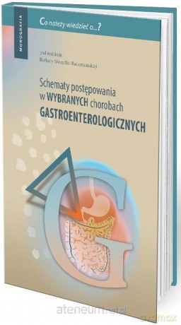 Schematy postępowania w wybranych chorobach gastroenterologicznych [KSIĄŻKA]