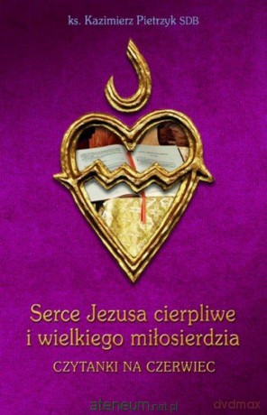 Serce Jezusa cierpliwe i wielkiego miłosierdzia [KSIĄŻKA]
