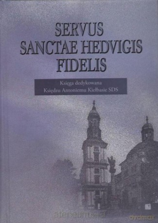 Servus Sanctae Hedvigis Fidelis [KSIĄŻKA]
