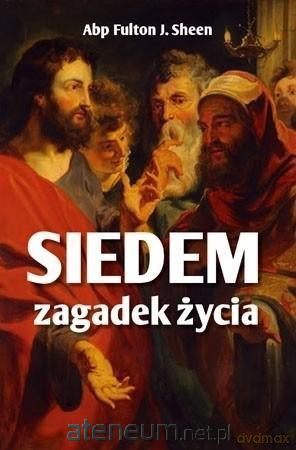 Siedem zagadek życia - Abp Fulton Sheen [KSIĄŻKA]