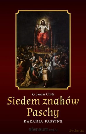 Siedem znaków Paschy - ks. Janusz Chyła [KSIĄŻKA]