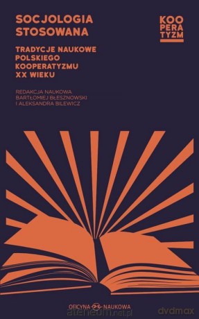 Socjologia stosowana. Tradycje naukowe - Bartłomiej Błesznowski, Aleksandra Bilewicz [KSIĄŻKA]