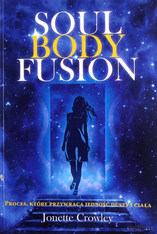 Soul Body Fusion - Jonette Crowley [KSIĄŻKA]